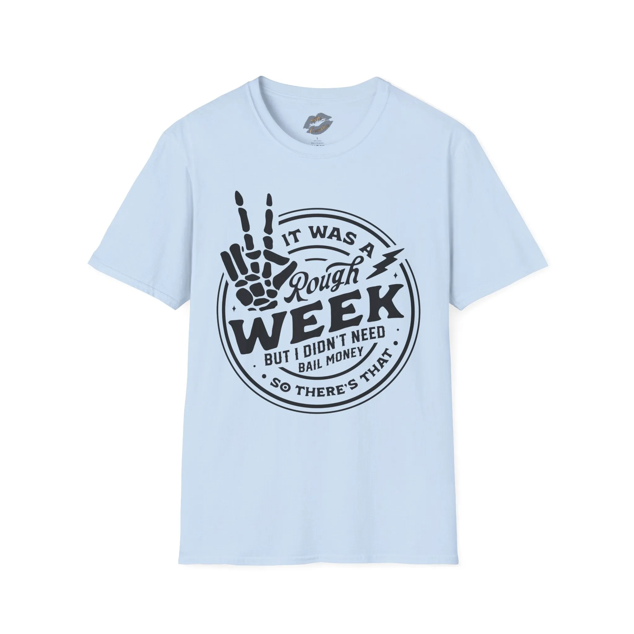 It Was a Rough Week MADE TO ORDER NO REFUNDS, RETURNS, OR EXCHANGES