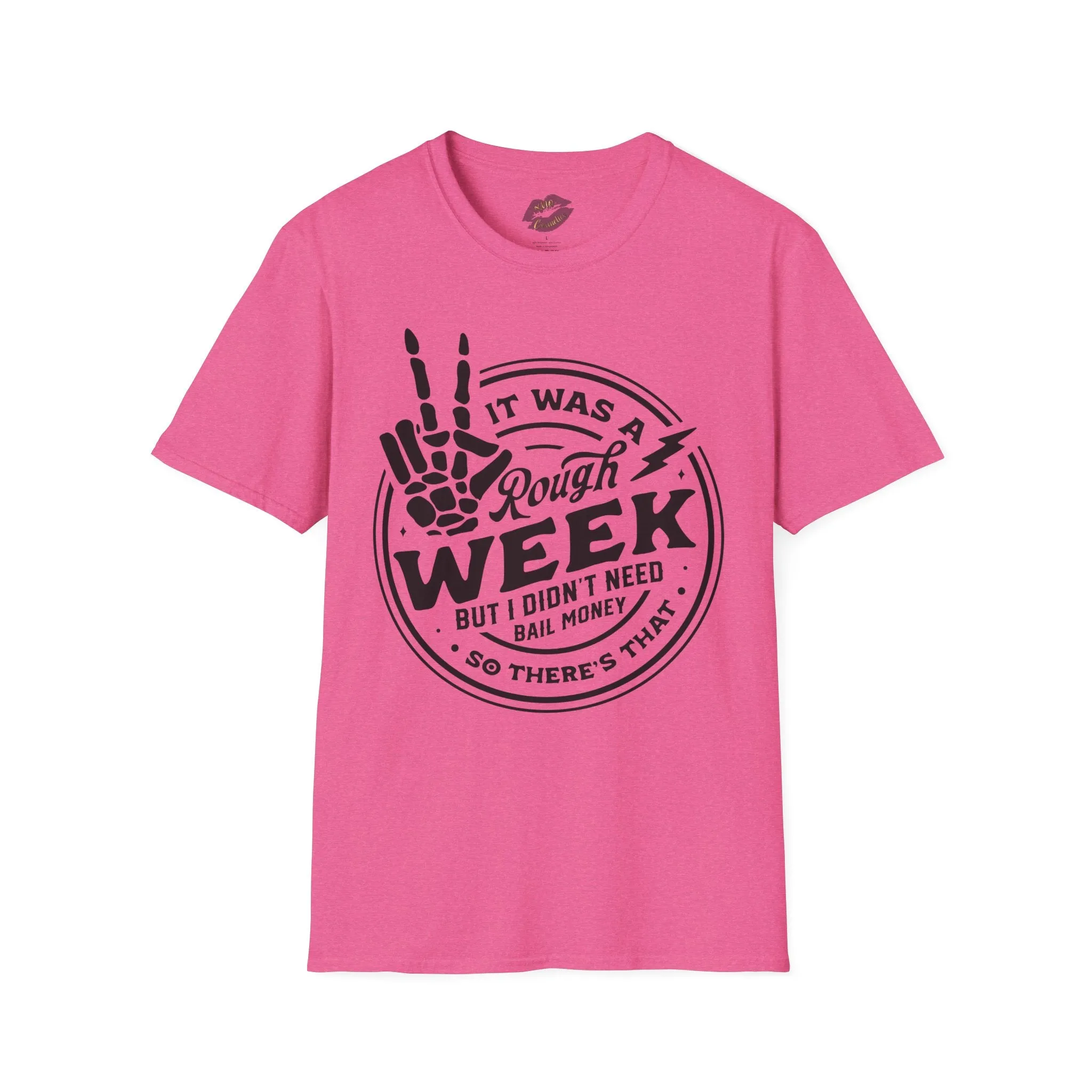 It Was a Rough Week MADE TO ORDER NO REFUNDS, RETURNS, OR EXCHANGES