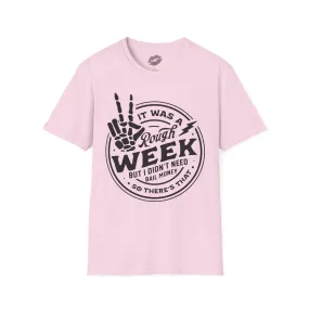 It Was a Rough Week MADE TO ORDER NO REFUNDS, RETURNS, OR EXCHANGES