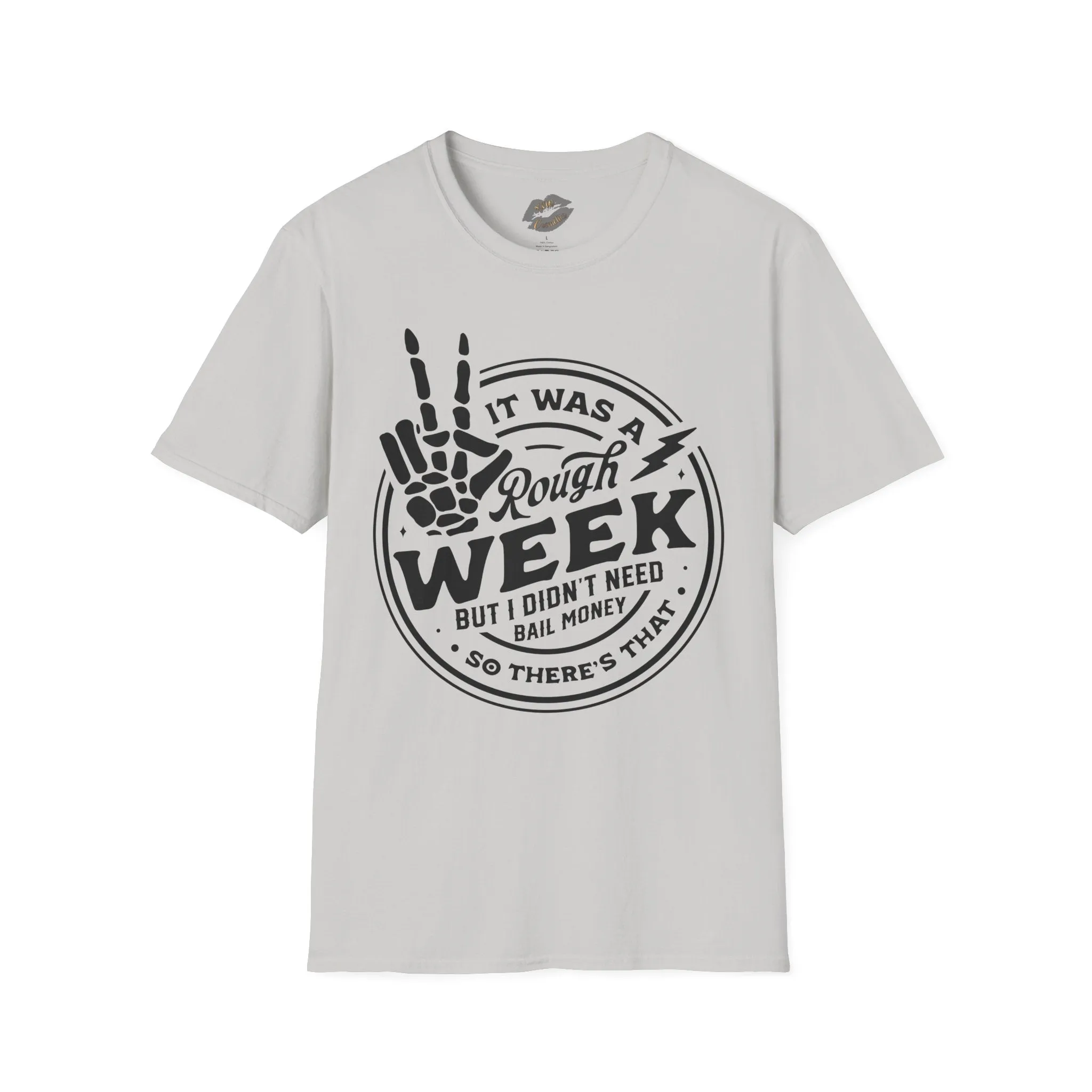 It Was a Rough Week MADE TO ORDER NO REFUNDS, RETURNS, OR EXCHANGES