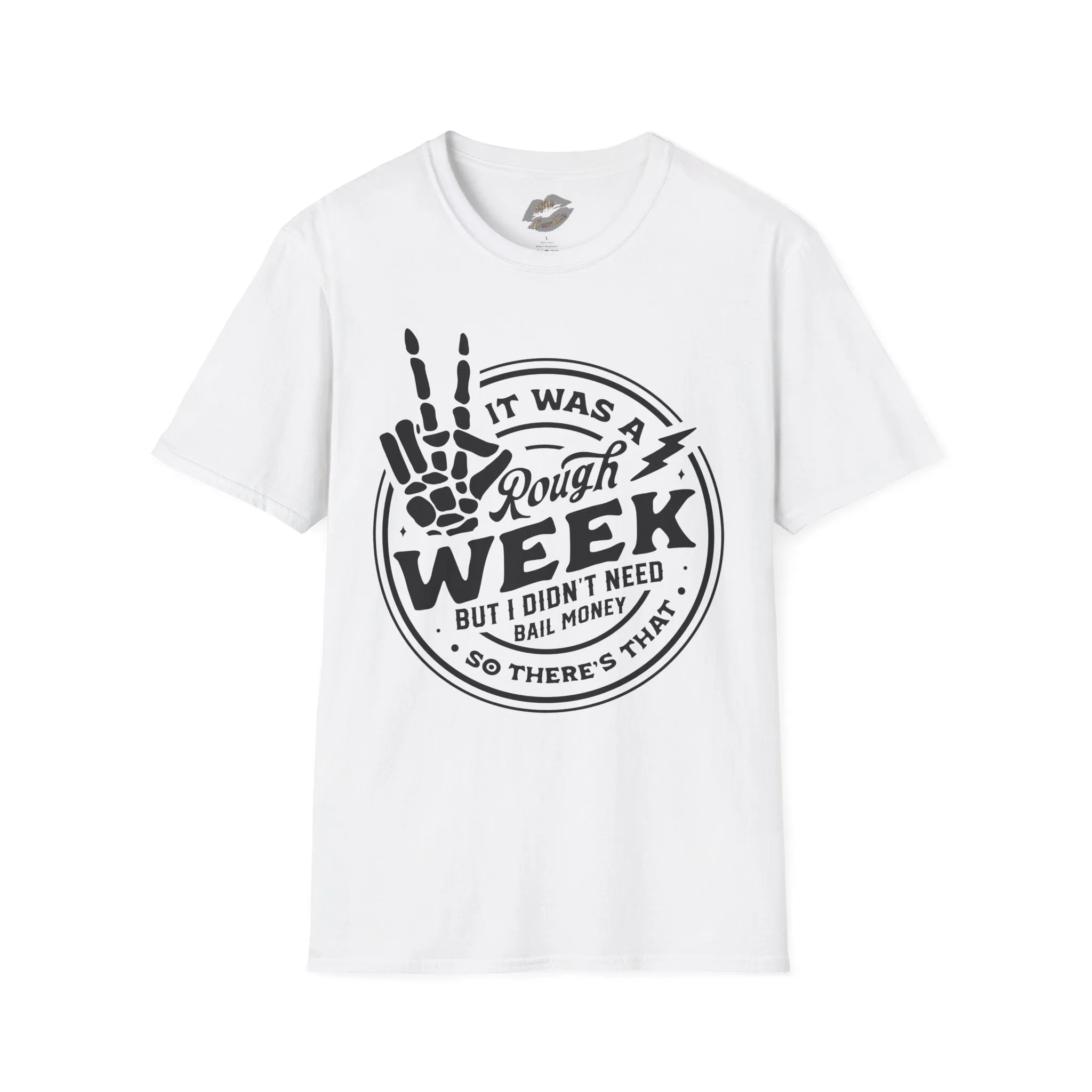 It Was a Rough Week MADE TO ORDER NO REFUNDS, RETURNS, OR EXCHANGES