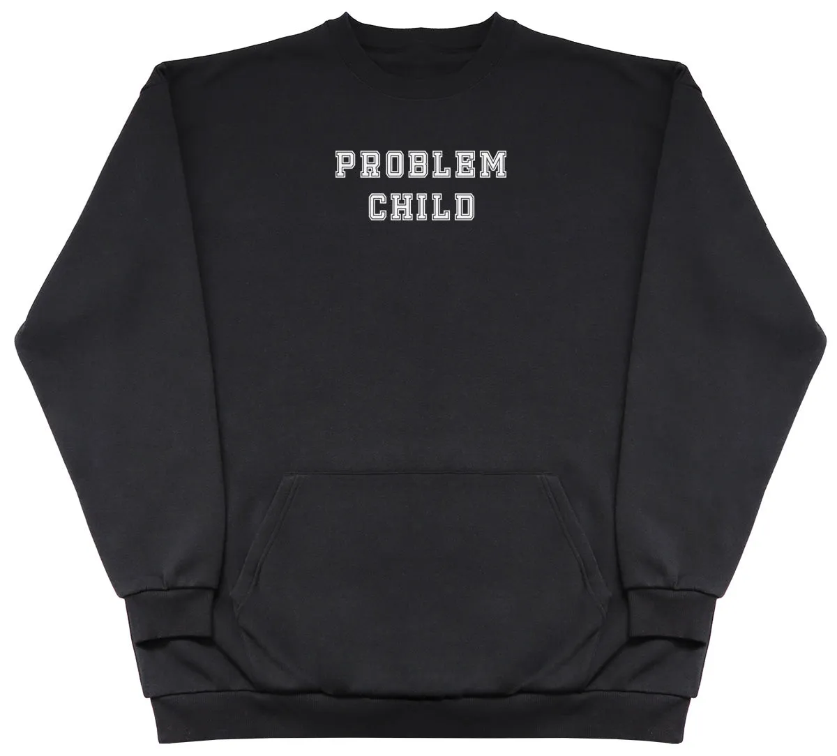 Problem Child - Huge Oversized Hoodless Hoodie
