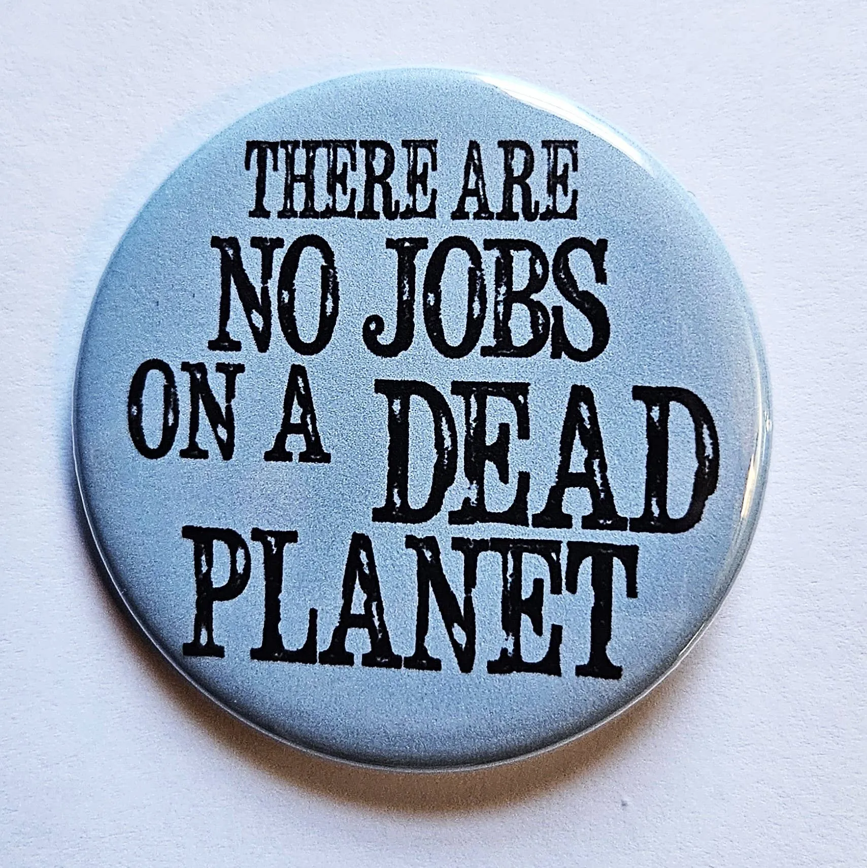 Vintage Reproduction There Are No Jobs on a Dead Planet Environmental Small Pinback Button | 1.25" Diameter